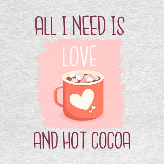 All I Need Is love And Hot Cocoa by Pink Panda Creations